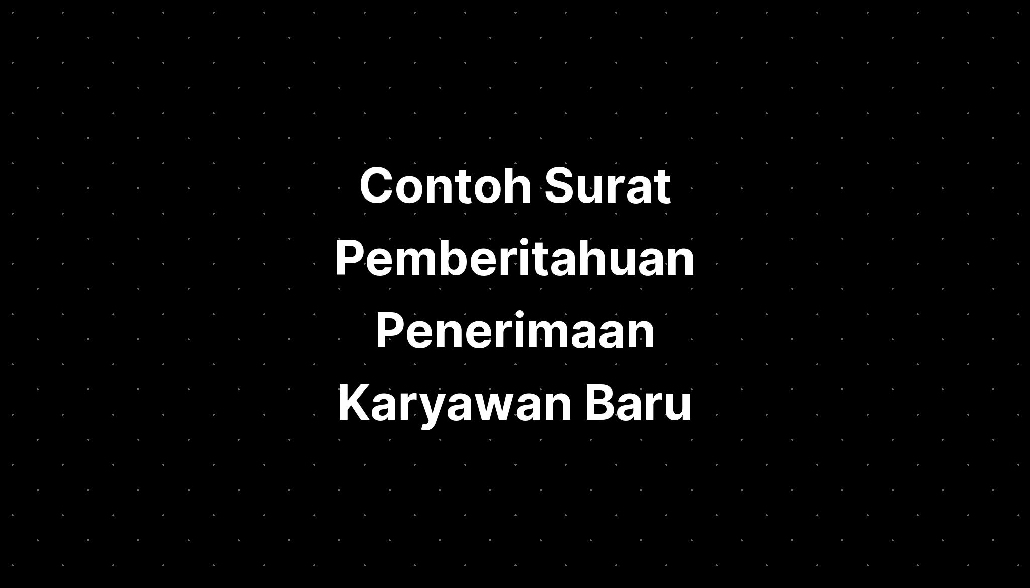 Contoh Surat Pemberitahuan Penerimaan Karyawan Baru - IMAGESEE